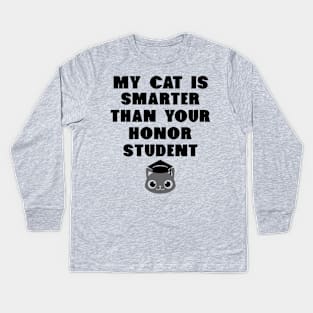 My Cat Is Smarter Than Your Honor Student - Cat Lover Cats Kids Long Sleeve T-Shirt